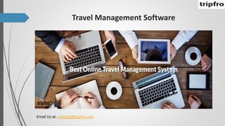 Travel Management Software
Email Us at: contact@tripfro.com
 