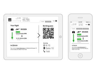 Carrier12:00 PM
Hello, Jaan!
EBG 082 211 301
45 750 MENU
EuroBonus points
45 750
Eurobonus points
MENU
Hello, Jaan!
EBG 082 211 301
Only 4 250 to maintain Gold
Zürich – 5 December
Entertainment
Boarding:
SK3509
Bording pass
9:15
Gate 10
2
14A
Your room at Hotel Wellenberg on Niederdorfstrasse 10
will be ready for check-in at 13.00.
In Zürich
Your flight
Trip info Entertainment
SK35092
Trip info Boarding pass
9.45 Arlanda ARN
12.10 Zürich ZRH
On time
Terminal 5
Terminal 2
On time
Your room at Hotel Wellenberg on
Niederdorfstrasse 10 will be ready for
check-in at 13.00.
In Zürich
>
9.45 Arlanda ARN
12.10 Zürich ZRH
On time
Terminal 5
Terminal 2
 