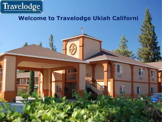  Welcome to Travelodge Ukiah California 