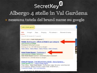 Albergo 4 stelle in Val Gardena
• nessuna tutela del brand name su google
 