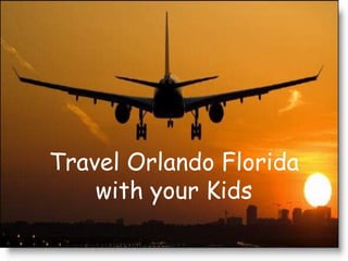 Travel Orlando Florida
    with your Kids
 