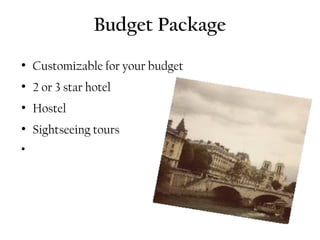 Budget Package
●
    Customizable for your budget
●
    2 or 3 star hotel
●
    Hostel
●
    Sightseeing tours
●
 