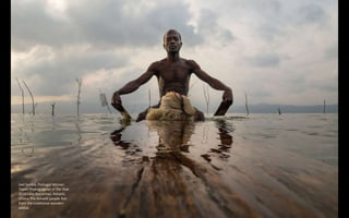 Joel Santos, Portugal Winner,
Travel Photographer of the Year
2016 Lake Bosumtwi, Ashanti,
Ghana The Ashanti people fish
from the traditional wooden
padua.
 