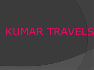 5
KUMAR TRAVELS
 
