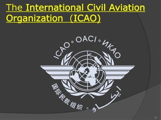 The International Civil Aviation
Organization (ICAO)
83
 