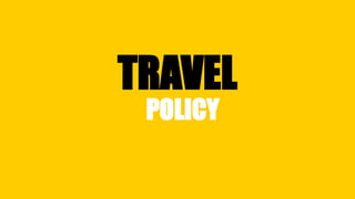 TRAVEL
POLICY
 