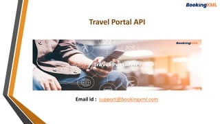 Travel Portal API
Email id : support@bookingxml.com
 