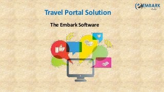 Travel Portal Solution
The Embark Software
 