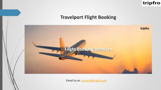 Travelport Flight Booking
Email Us at: contact@tripfro.com
 