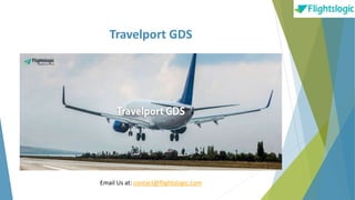 Travelport GDS
Email Us at: contact@flightslogic.com
 