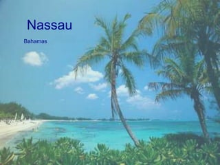 Nassau
Bahamas
 