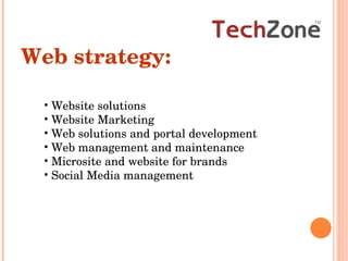 Website solutions Website Marketing  Web solutions and portal development Web management and maintenance Microsite and website for brands Social Media management  Web strategy:  