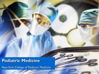 Podiatric Medicine
New York College of Podiatric Medicine
 