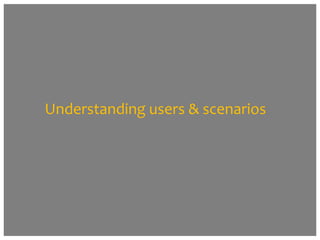 Understanding users & scenarios

 