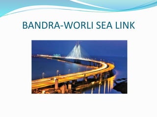 BANDRA-WORLI SEA LINK
 