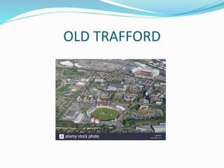 OLD TRAFFORD
 