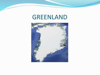 GREENLAND
 
