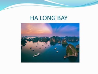 HA LONG BAY
 