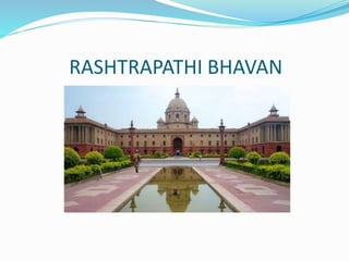 RASHTRAPATHI BHAVAN
 