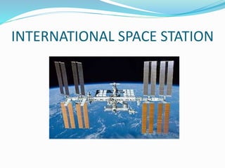 INTERNATIONAL SPACE STATION
 