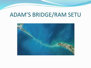 ADAM’S BRIDGE/RAM SETU
 