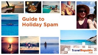 Guide to 
Holiday Spam 
 