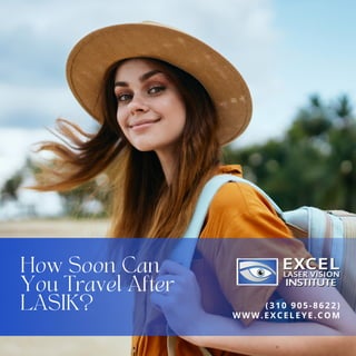 How Soon Can
You Travel After
LASIK?
WWW.EXCELEYE.COM
(310 905-8622)
 