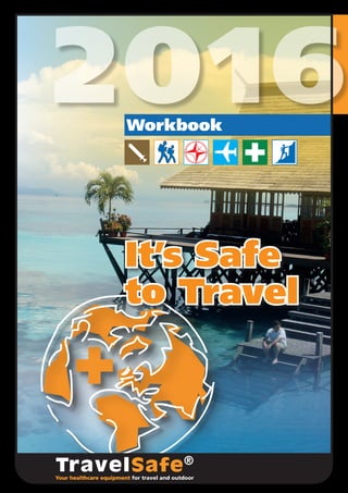 2016Workbook
It’s Safe
to Travel
 