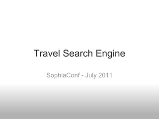 Travel Search Engine SophiaConf - July 2011 