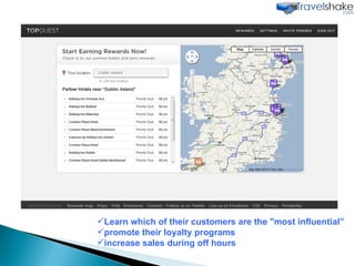 Learn which of their customers are the "most influential” promote their loyalty programs increase sales during off hours 