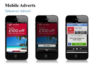 Mobile Adverts
Takeover Advert
 