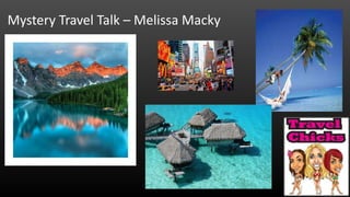 Mystery Travel Talk – Melissa Macky

 