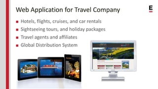 Web Application for Travel Company
■ Hotels, flights, cruises, and car rentals
■ Sightseeing tours, and holiday packages
■...