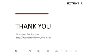 THANK YOU
Share your feedback on
http://www.extentia.com/contact-us
 