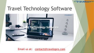 Travel Technology Software
Email us at: contact@travelopro.com
 