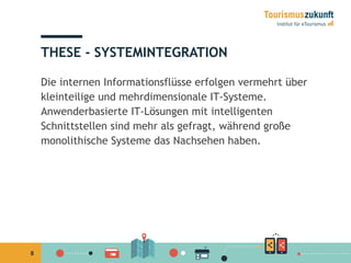 8
THESE - SYSTEMINTEGRATION
Die internen Informationsflüsse erfolgen vermehrt über
kleinteilige und mehrdimensionale IT-Systeme.
Anwenderbasierte IT-Lösungen mit intelligenten
Schnittstellen sind mehr als gefragt, während große
monolithische Systeme das Nachsehen haben.
 