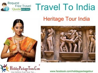 Travel To India Honeymoon Package India Heritage Tour India  www.facebook.com/holidaypackagetour  