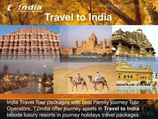 Travel to India

India Travel Tour packages with best Family journey Tour
Operators, T2india offer journey sports in Travel to India
beside luxury resorts in journey holidays travel packages.

 