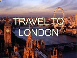 TRIP TO LONDON
 