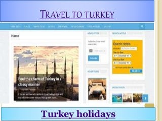 TRAVEL TO TURKEY
Turkey holidays
 