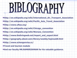 BIBLOGRAPHY <ul><li>http://en.wikipedia.org/wiki/International_Air_Transport_Association </li></ul><ul><li>http://en.wikip...