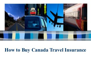 How to Buy Canada Travel Insurance
 