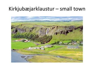 Kirkjubæjarklaustur – small town