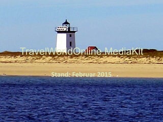 TravelWorldOnline MediaKit
Stand: Februar 2015
 