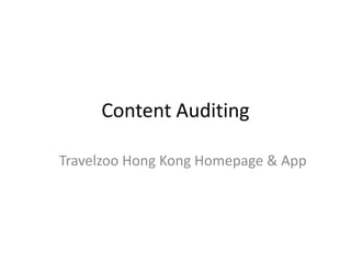 Content Auditing
Travelzoo Hong Kong Homepage & App
 