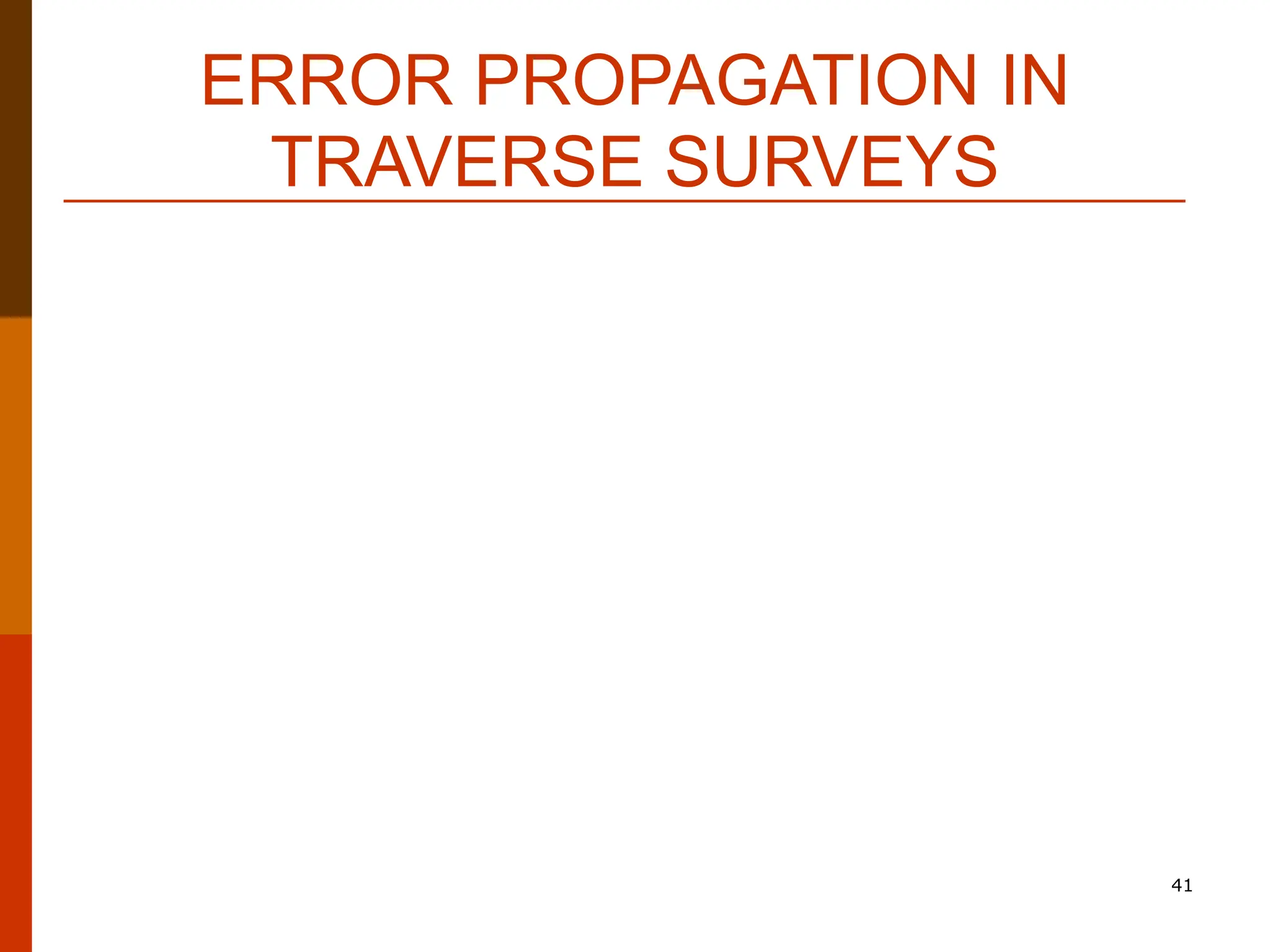 ERROR PROPAGATION IN
TRAVERSE SURVEYS
41
 