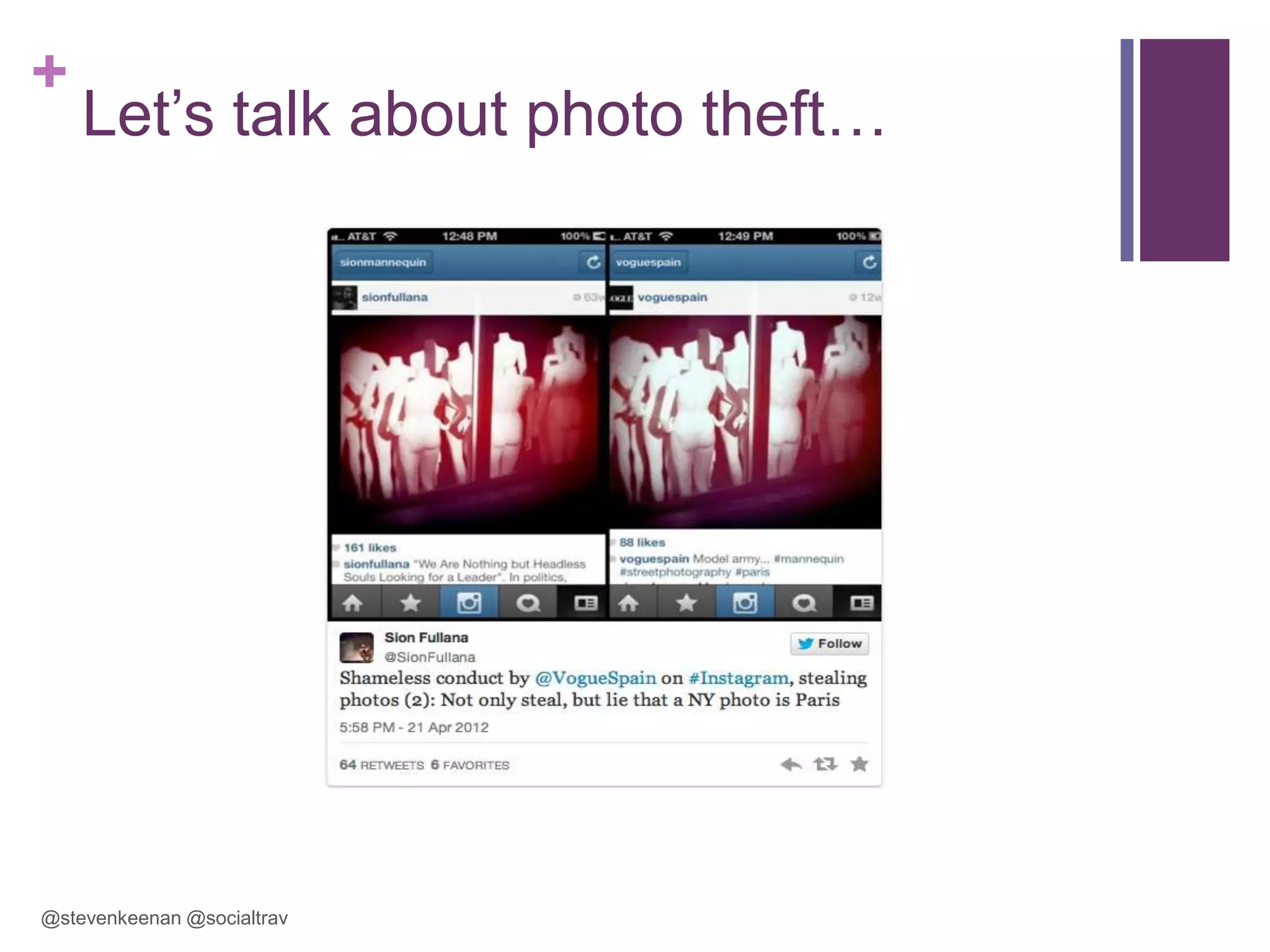 +

Let‘s talk about photo theft…

@stevenkeenan @socialtrav

 