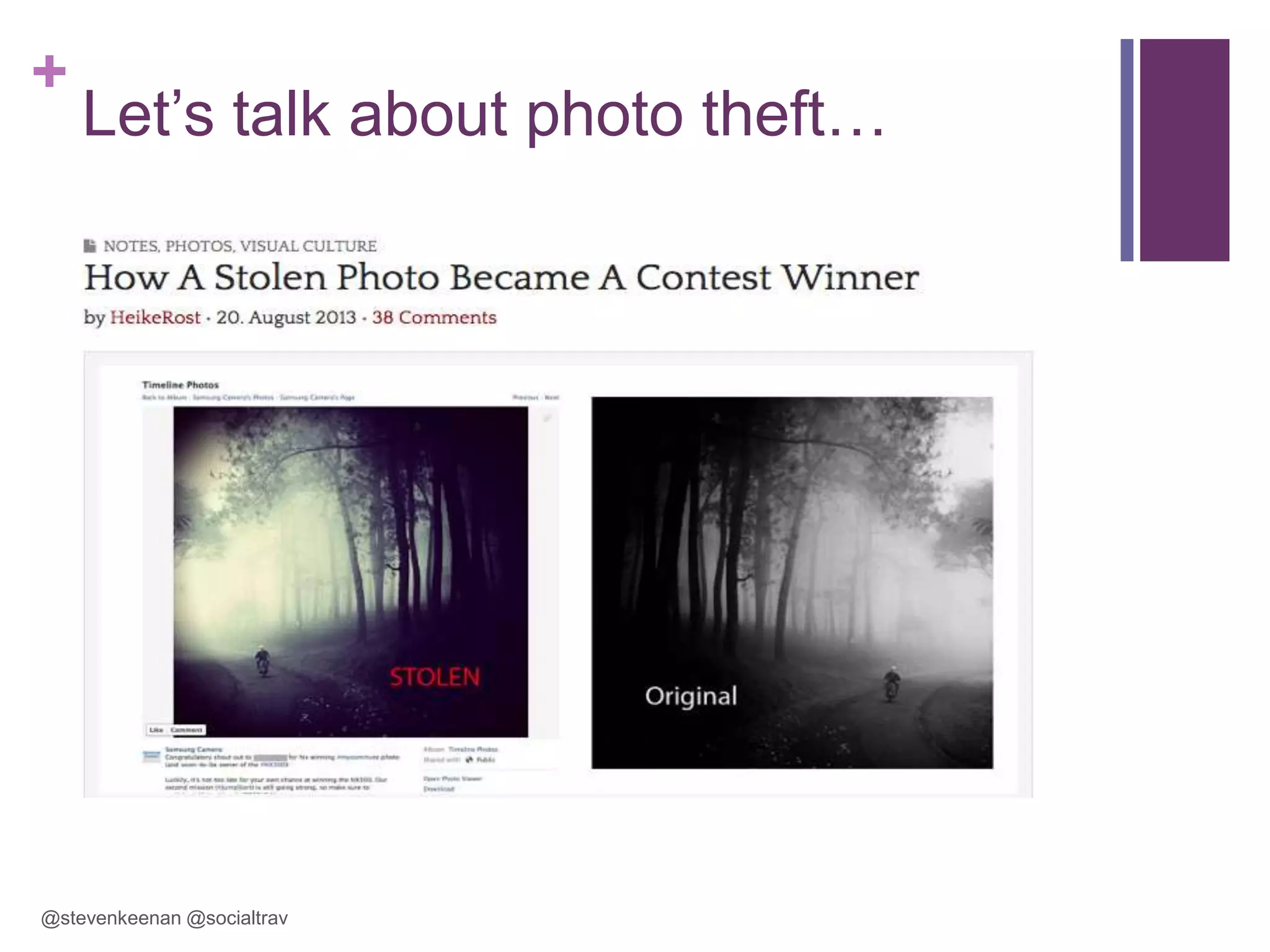 +

Let‘s talk about photo theft…

@stevenkeenan @socialtrav

 