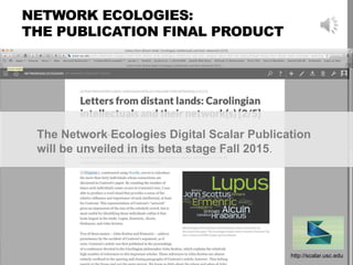 SCHOLARLY DIGITAL PUBLICATION
Scholarly digital publication brings together the complex acts of
archiving, curation, edito...