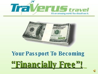 Your Passport To Becoming  “ Financially Free”!   